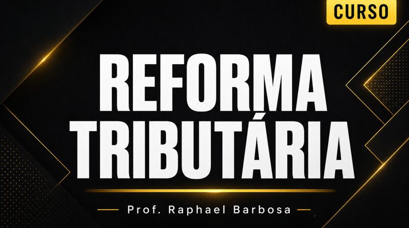 Reforma Tributária do Consumo: IBS/CBS