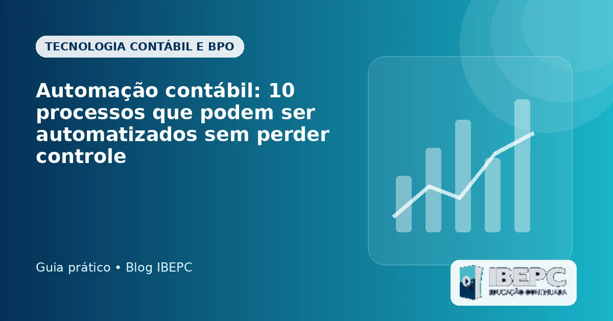 Automação contábil: 10 processos que podem ser automatizados sem perder controle
