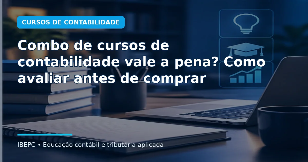 Combo de cursos de contabilidade vale a pena? Como avaliar antes de comprar