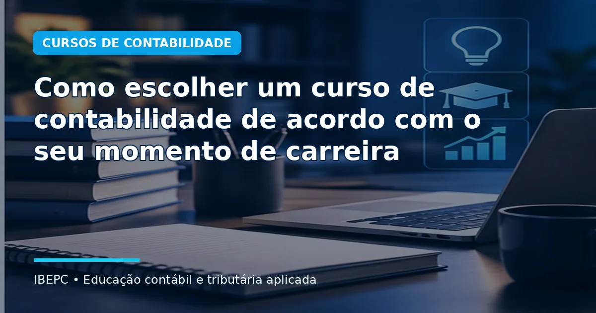 Como escolher um curso de contabilidade de acordo com o seu momento de carreira