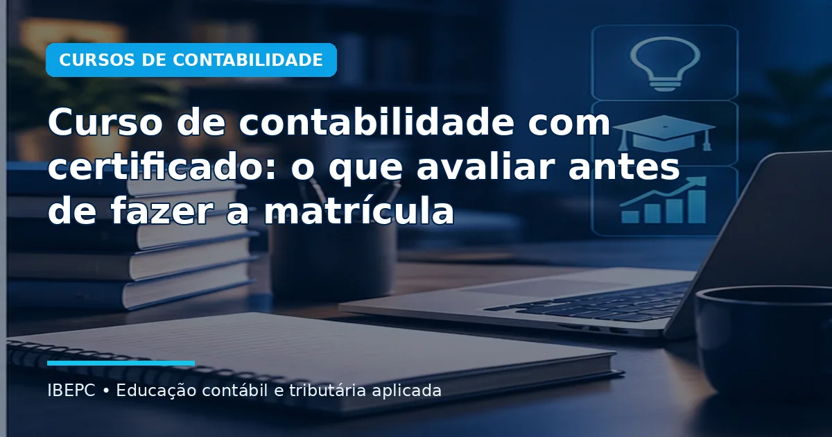 Curso de contabilidade com certificado: o que avaliar antes de fazer a matrícula