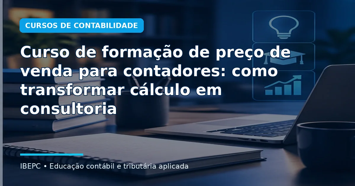 Curso de formação de preço de venda para contadores: como transformar cálculo em consultoria