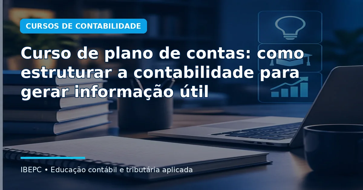Curso de plano de contas: como estruturar a contabilidade para gerar informação útil