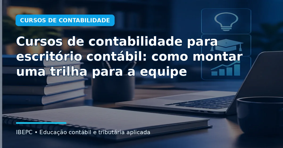 Cursos de contabilidade para escritório contábil: como montar uma trilha para a equipe