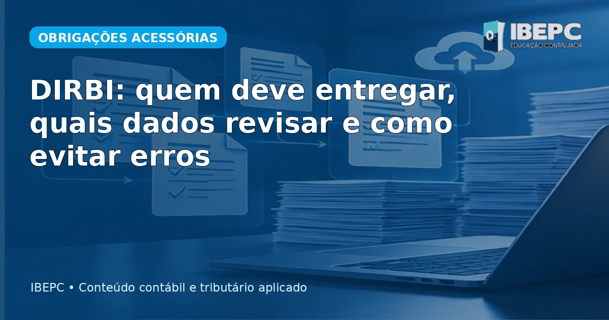 DIRBI: quem deve entregar, quais dados revisar e como evitar erros