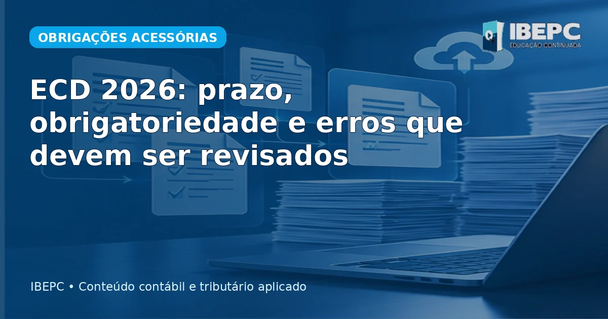 ECD 2026: prazo, obrigatoriedade e erros que devem ser revisados