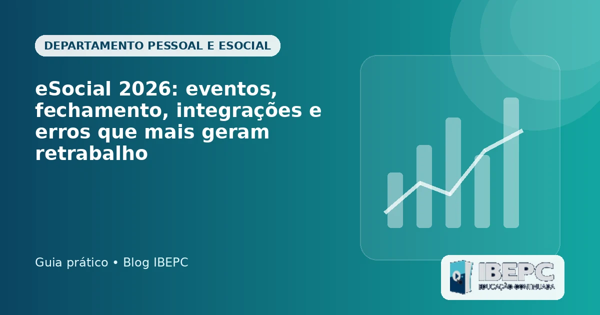 eSocial 2026: eventos, fechamento, integrações e erros que mais geram retrabalho
