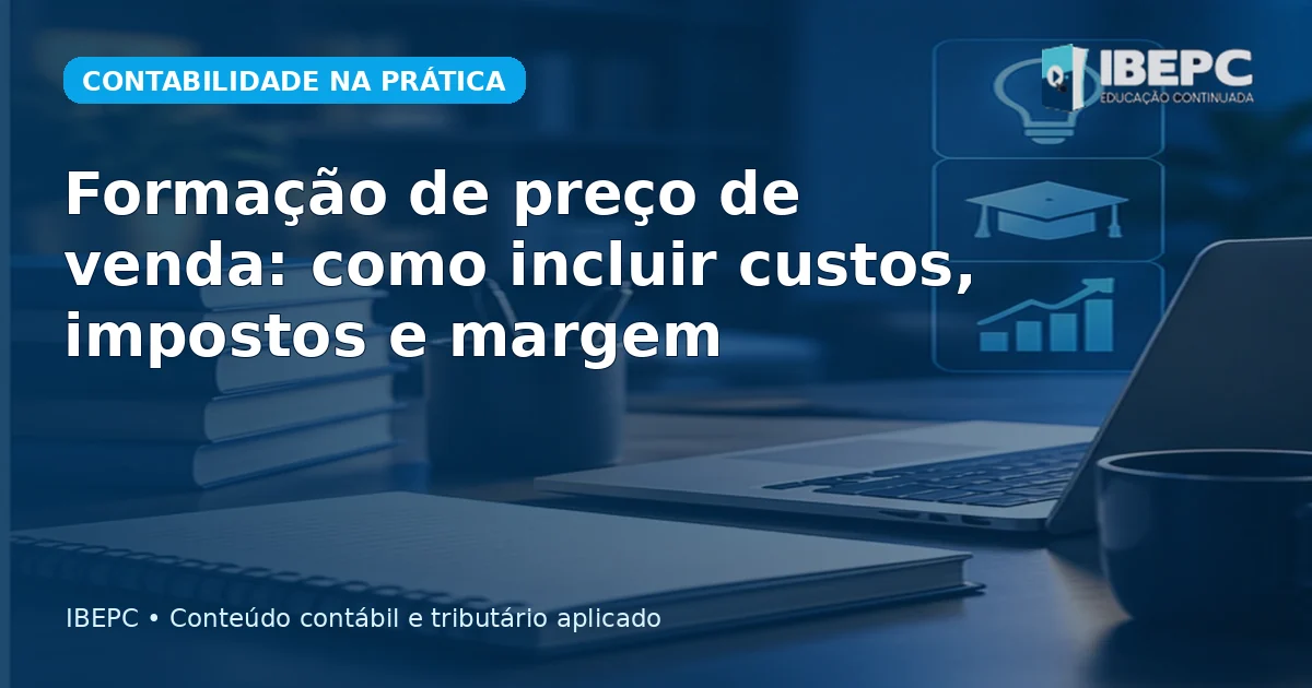 Formação de preço de venda: como incluir custos, impostos e margem