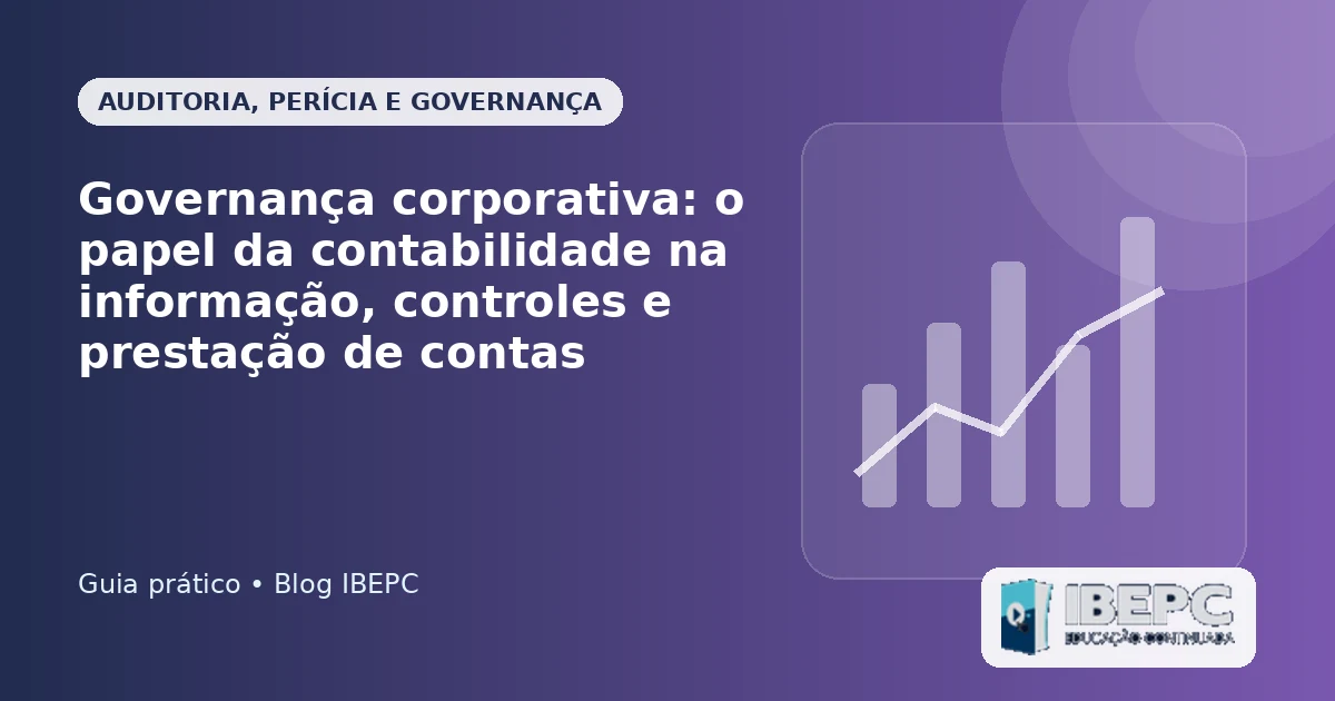 Governança corporativa: o papel da contabilidade na informação, controles e prestação de contas