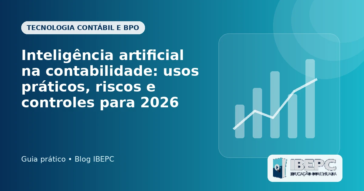 Inteligência artificial na contabilidade: usos práticos, riscos e controles para 2026