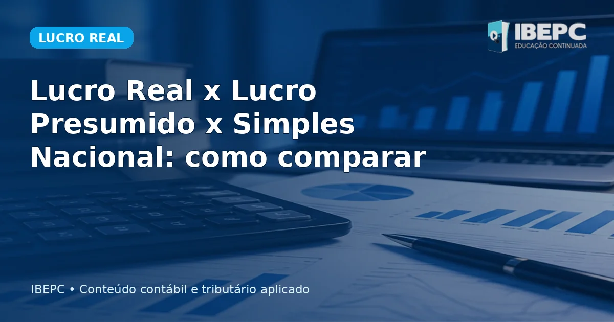 Lucro Real x Lucro Presumido x Simples Nacional: como comparar